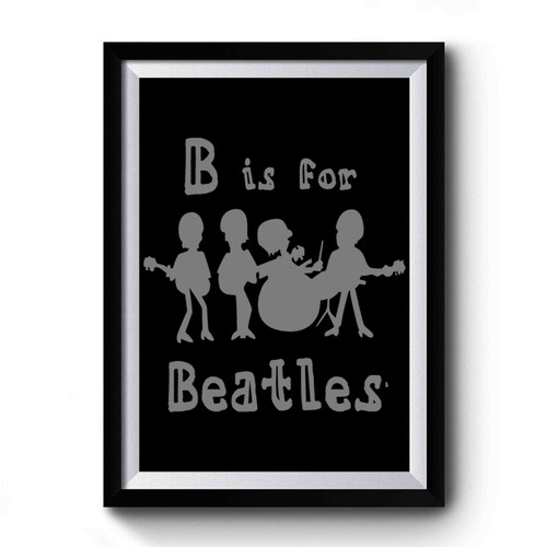 B Is For Beatles Premium Poster