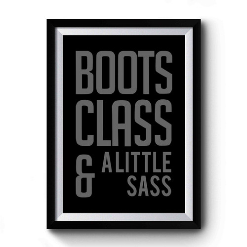 Boots Class & A Little Sass Premium Poster