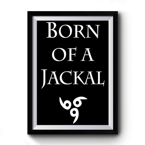 Born Of A Jackal 666 Antichrist Satanic Premium Poster