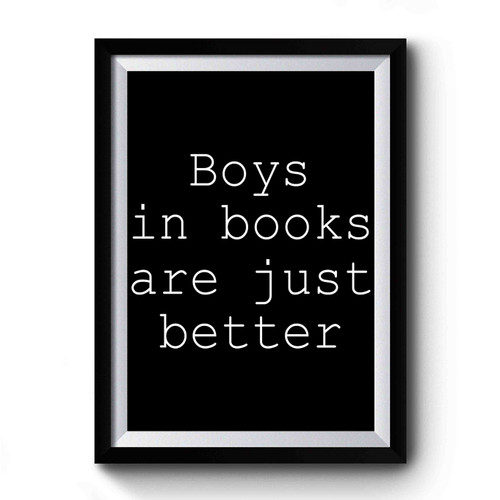 Boys In Books Are Just Better Premium Poster