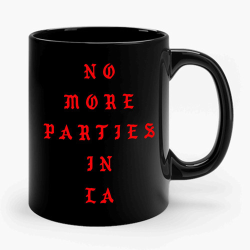 No More Parties Nn La Kanye West Ceramic Mug