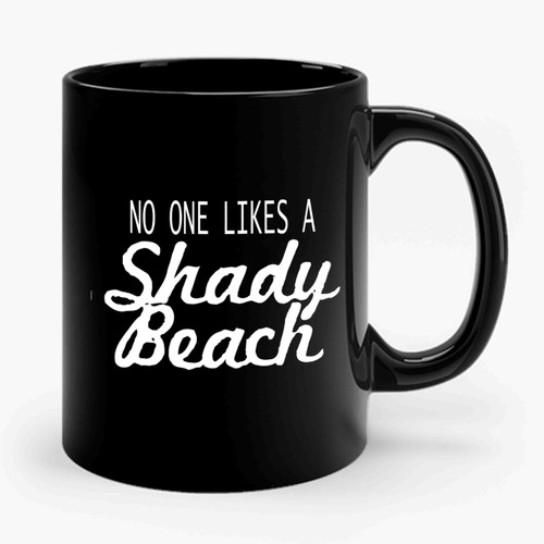 No One Likes A Shady Beach 2 Ceramic Mug