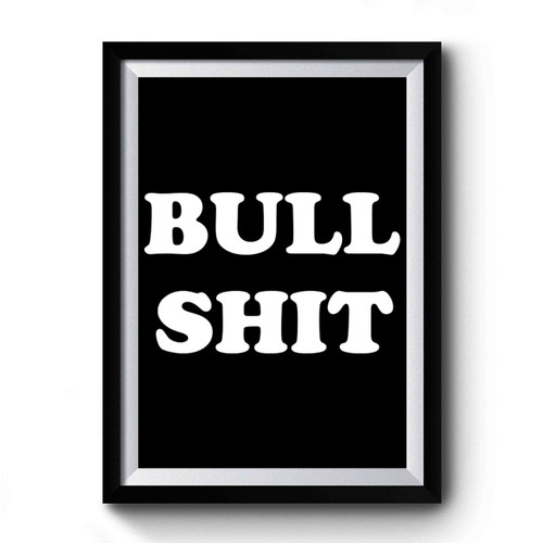 Bull Shit Premium Poster