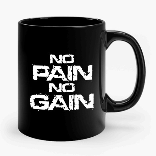 No Pain No Gain Ceramic Mug