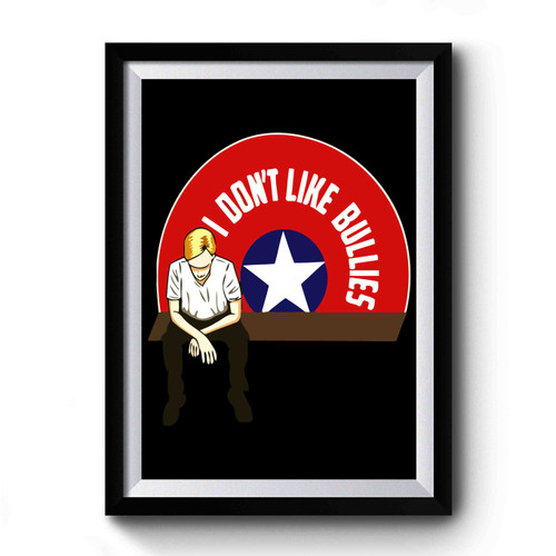 Captain Steve Rogers America I Dont Like Bullies Premium Poster