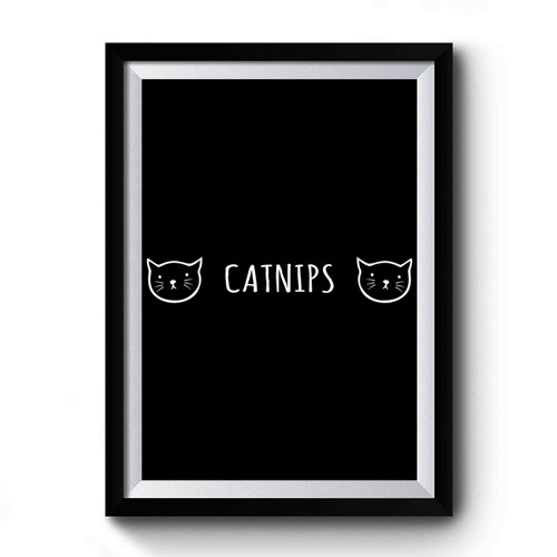 Catnips Funny Premium Poster