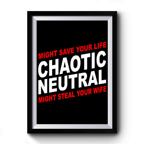 Chaotic Neutral Alignment Meme Premium Poster