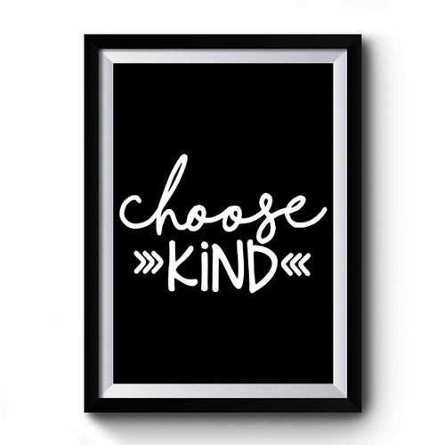 Choose Kind 1 Premium Poster