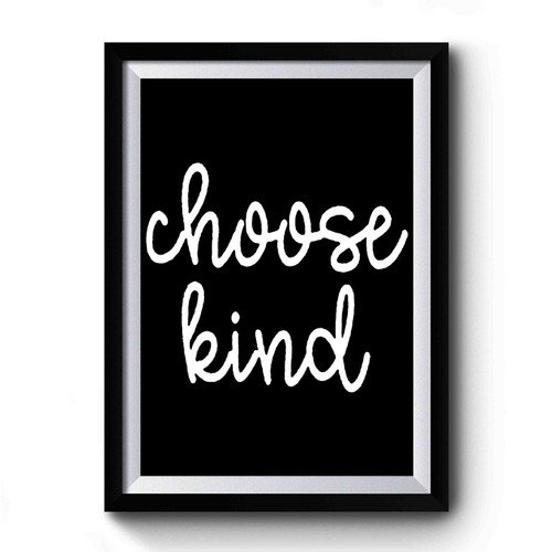 Choose Kind 2 Premium Poster