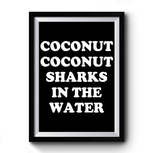 Coconut Coconut Sharks In The Water Premium Poster