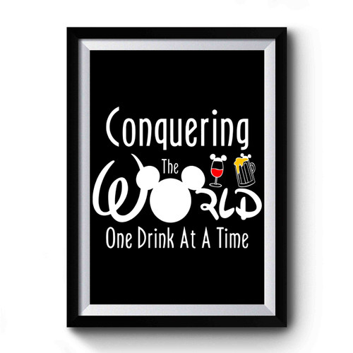 Conquering The World One Drink At A Time Premium Poster