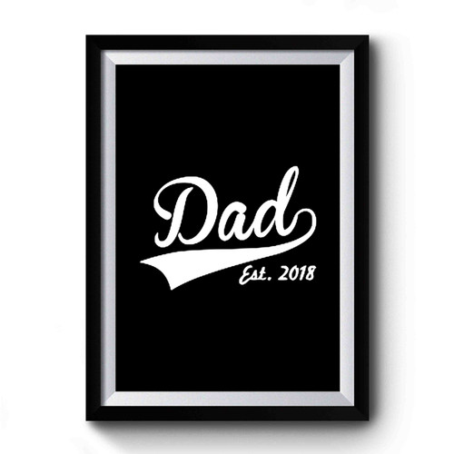 Dad Est 2018 Premium Poster
