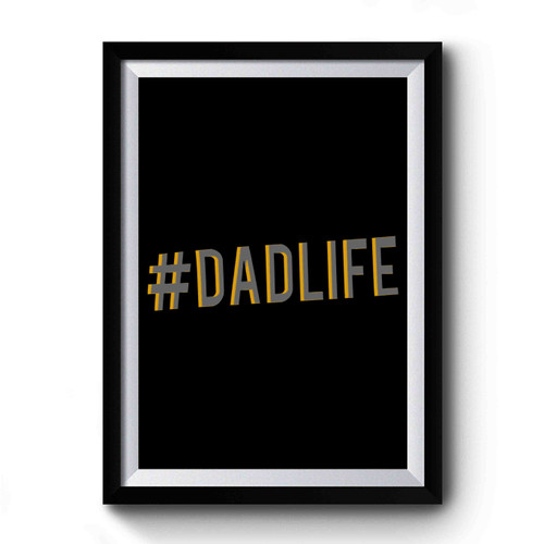 Dad Life Father's Day Premium Poster