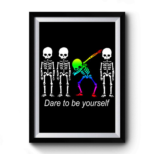 Dare To Be Yourself Lgbt Rainbow Dabbing Skeleton Premium Poster