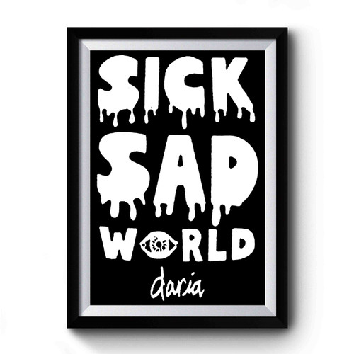 Daria Sick Sad World 1 Premium Poster