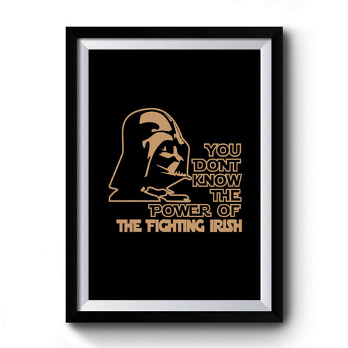 Darth Vader You Don't Know The Power Of The Fighting Irish Premium Poster
