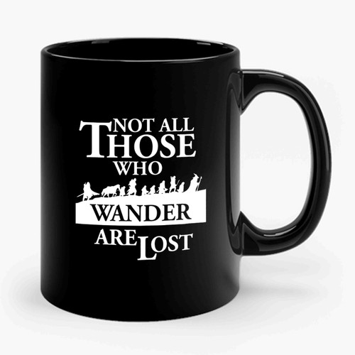 Not All Those Who Wander Are Lost Lord Of The Rings Hobbit Ceramic Mug
