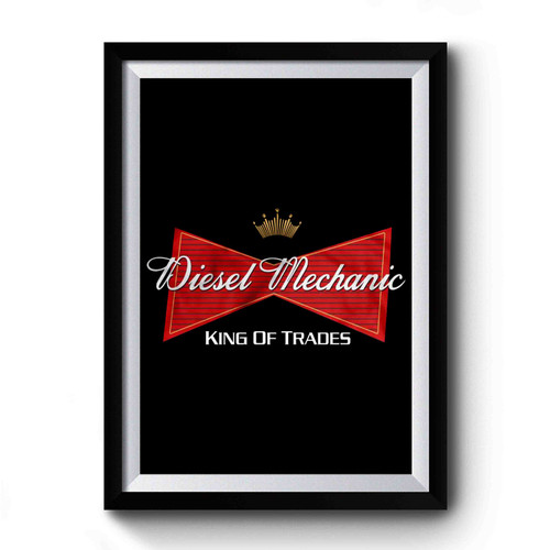 Diesel Mechanic King Of Trades Premium Poster