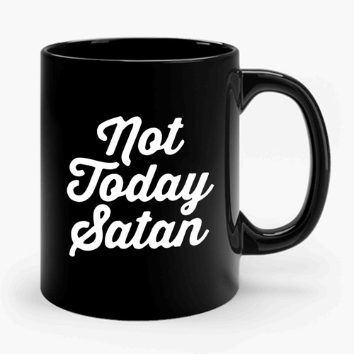 Not Today Satan 3 Ceramic Mug