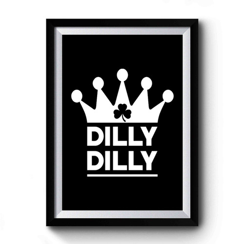 Dilly Dilly Crown St Patricks Day Premium Poster