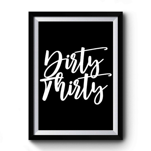 Dirty Thirty 30th Birthday Premium Poster