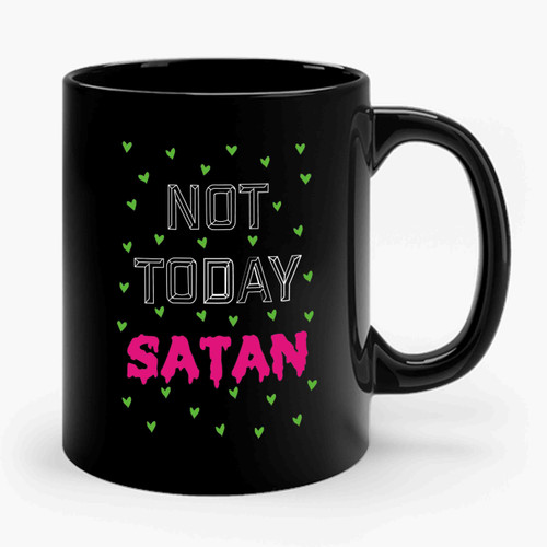 Not Today Satan Ceramic Mug