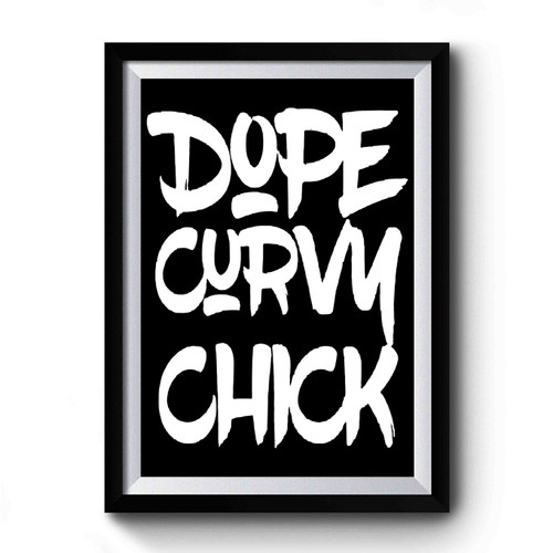 Dope Curvy Chick Premium Poster