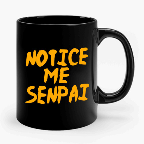 Notice Me Senpai Ceramic Mug