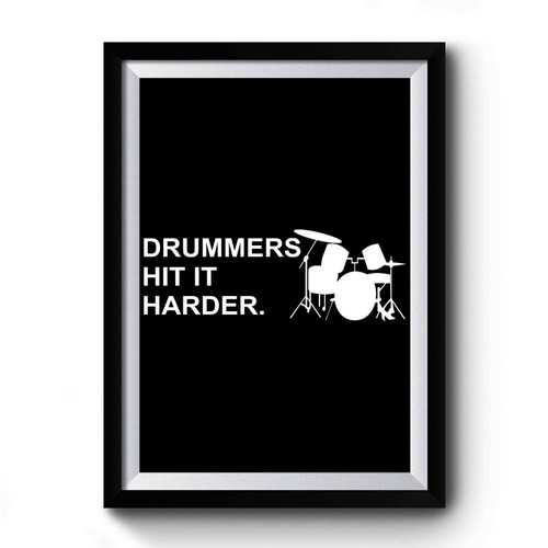 Drummers Hit It Harder Premium Poster