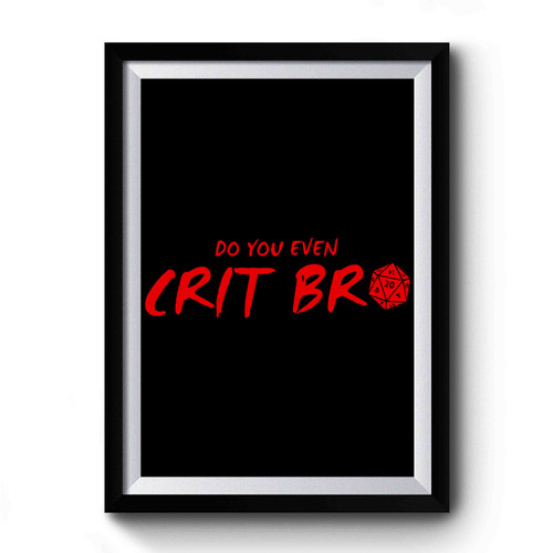 Dungeons And Dragons Do You Even Crit Bro Premium Poster