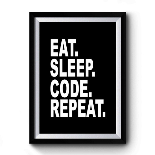 Eat Sleep Code Repeat Computer Programmer Premium Poster