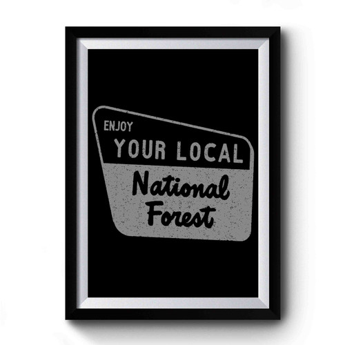 Enjoy Your Local National Forest Premium Poster