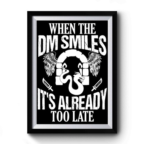 Fantasy Rpg Gaming When The Dm Smiles, It's Already Too Late Premium Poster