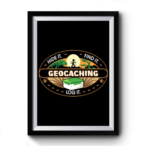 Geocaching Hide It Find It Log It Premium Poster