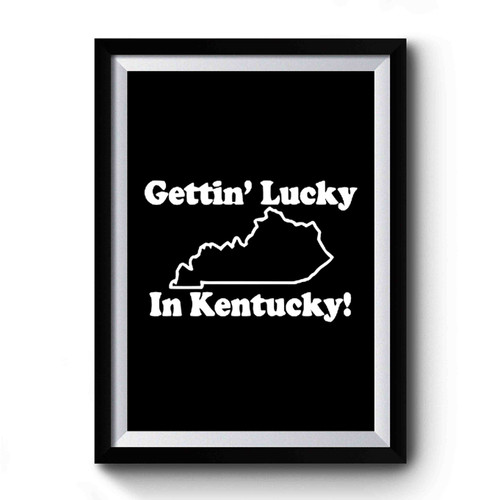 Getting Lucky In Kentucky Premium Poster