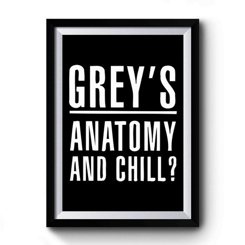 Grey's Anatomy And Chill Premium Poster