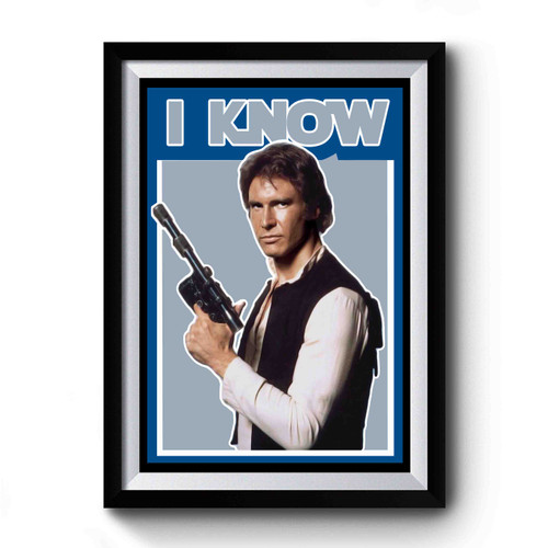 Han Solo Quote I Know Premium Poster