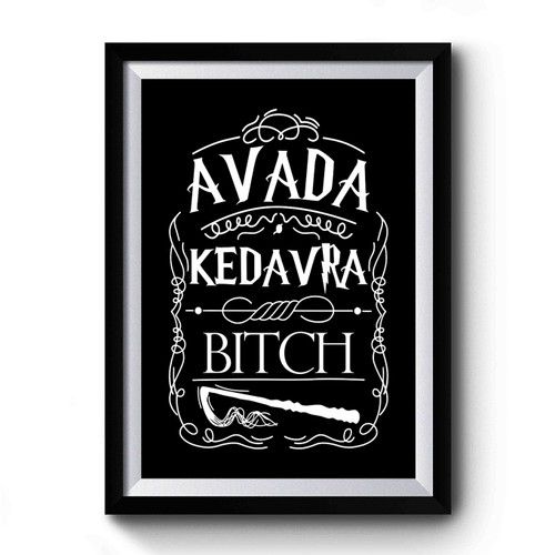 Harry Potter Avada Kedavra Bitch Premium Poster