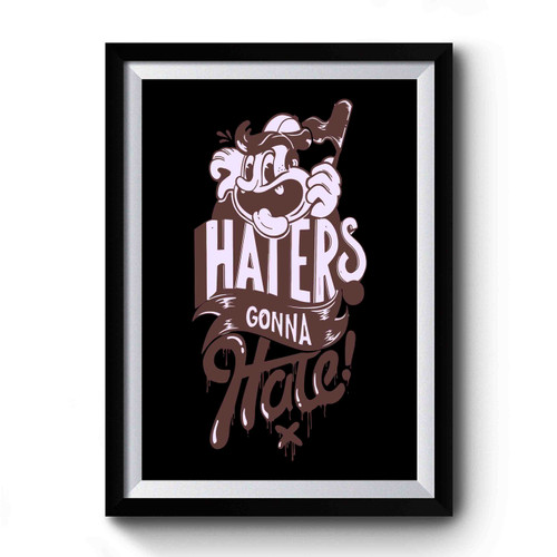 Haters Gonna Hate Logo Inspiration Premium Poster