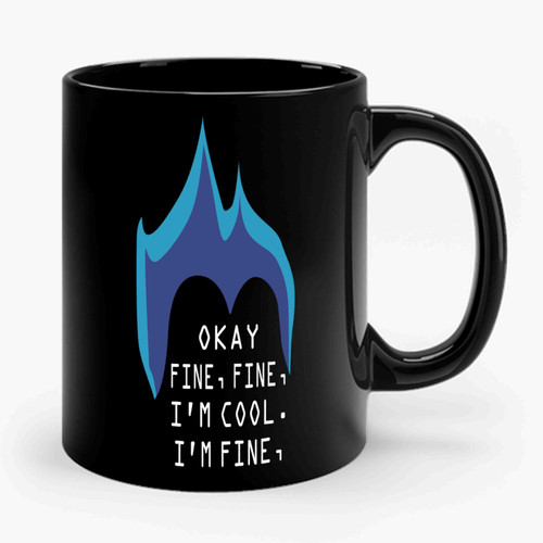 Okay Fine Fine I'm Cool I'm Fine Disney Hercules Ceramic Mug