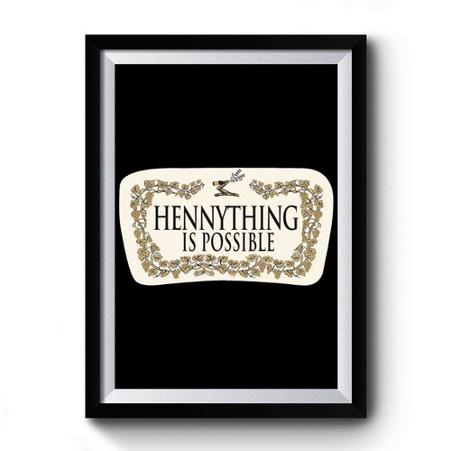 Hennything Is Possible Premium Poster