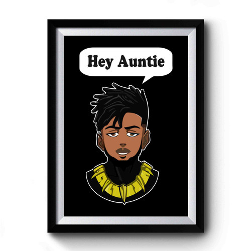 Hey Auntie Erik Killmonger Quote Black Panther Premium Poster