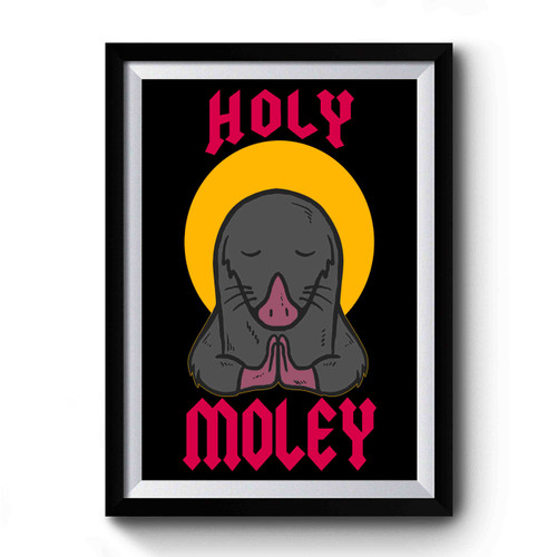 Holy Moley Funny Mole Cute Premium Poster