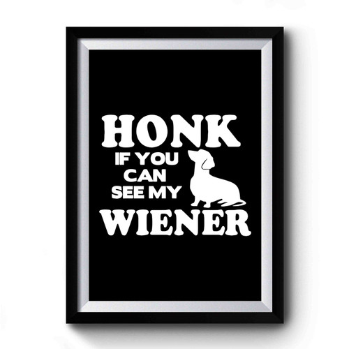 Honk If You Can See My Wiener Premium Poster