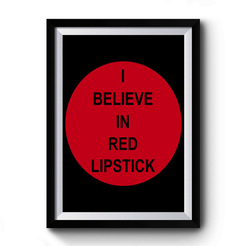 I Believe In Red Lipstick Premium Poster