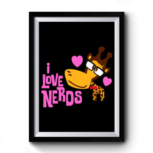 I Love Nerds Funny Premium Poster