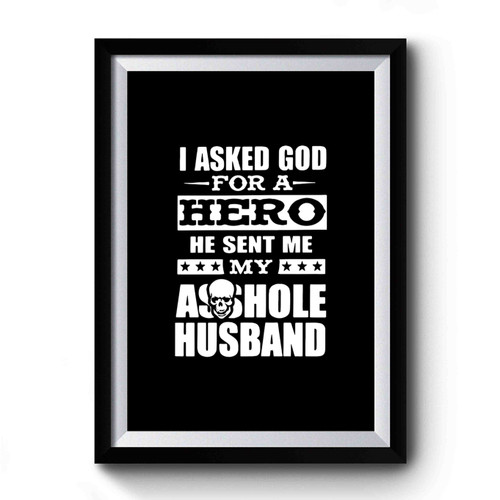 I Never Dreamed I'd End Up To Be A Perfect Freaking Husband But Here I Am Killing It Premium Poster