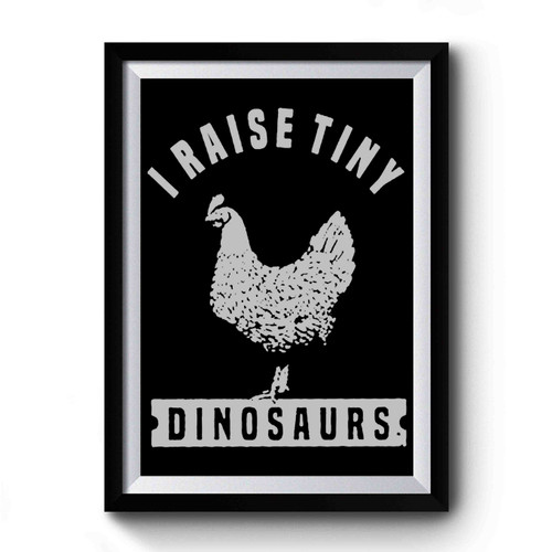 I Raise Tiny Dinosaurs Premium Poster