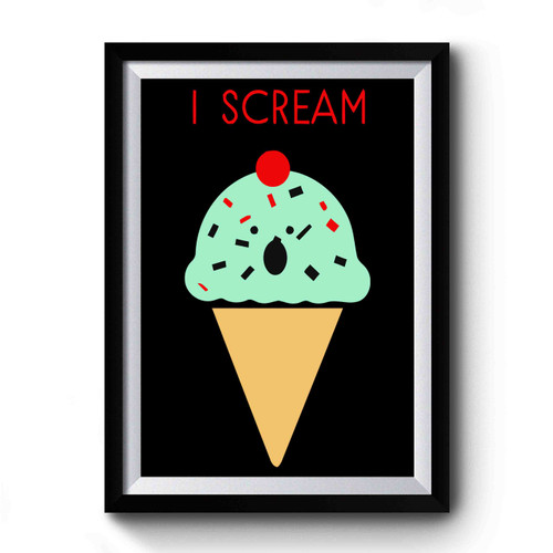 I Scream Ice Cream Horror Premium Poster