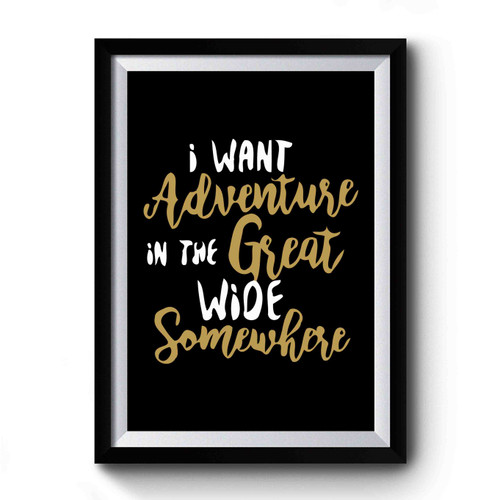 I Want Adventure In The Great Wide Somewhere Disney Premium Poster